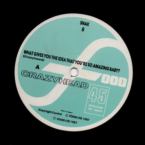 Crazyhead : What Gives You The Idea That You're So Amazing Baby? (12")