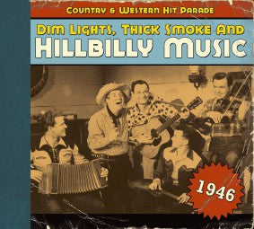 Various : Dim Lights, Thick Smoke & Hillbilly Music: Country & Western Hit Parade - 1946 (CD, Comp)