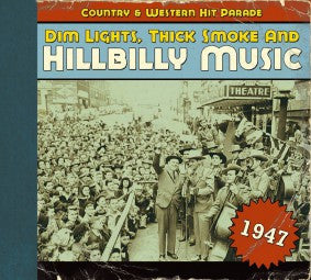 Various : Dim Lights, Thick Smoke & Hillbilly Music: Country & Western Hit Parade - 1947 (CD, Comp)