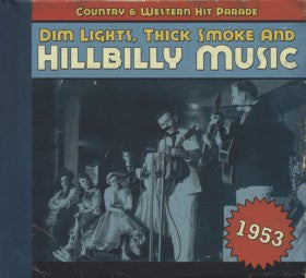 Various : Dim Lights, Thick Smoke & Hillbilly Music: Country & Western Hit Parade - 1953 (CD, Comp)