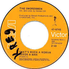 The Swordsmen : That's When A Woman Needs A Man / Grow On Love (7")