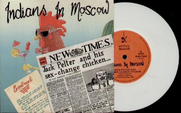 Indians In Moscow : Jack Pelter And His Sex-Change Chicken (7", Whi)