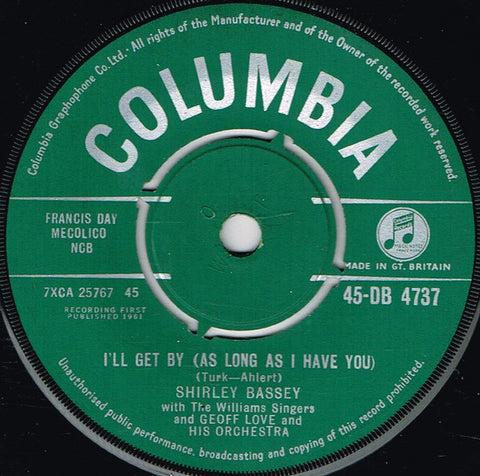 Shirley Bassey With The Williams Singers And Geoff Love & His Orchestra : I'll Get By (As Long As I Have You) (7", Single)