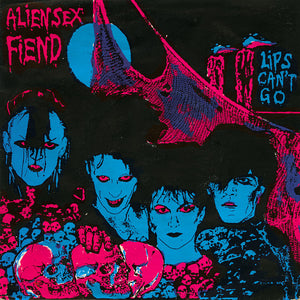 Alien Sex Fiend : Lips Can't Go (7", Single)