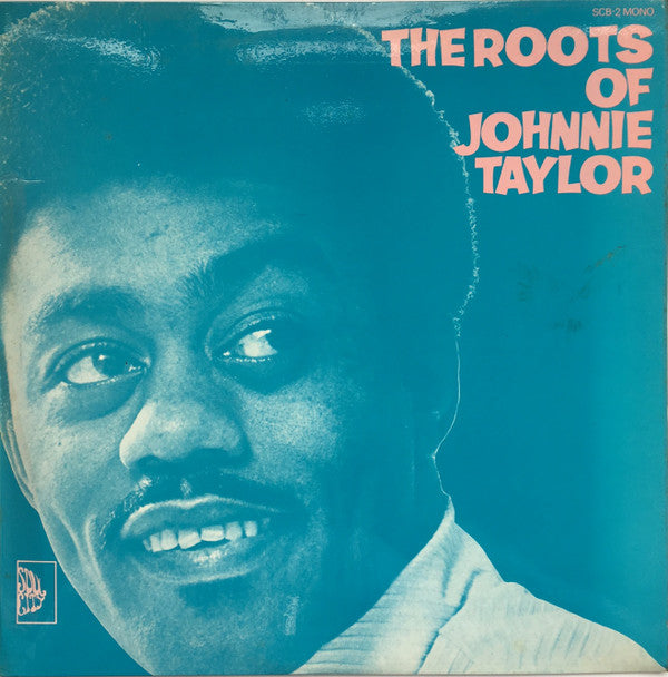 Johnnie Taylor : The Roots Of Johnnie Taylor (LP, Comp, Mono)